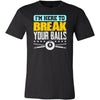 Break Your Balls Billards Unisex T-Shirt Cornbee