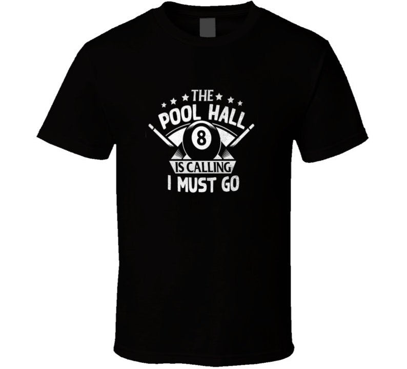 The Pool Hall Is Calling I Must Go Cool Sports Billiards Gift T Shirt Cornbee