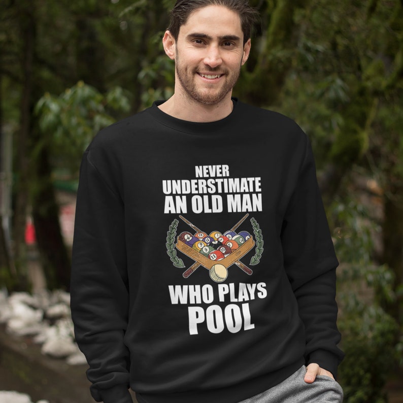 Never Underestimate an Old Man Who Plays Pool: Show Your Love for Billiards with this Funny billiards shirt,birthday gift,father's day gift Cornbee